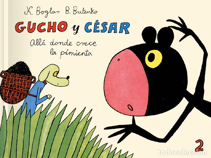 Libros: GUCHO Y CESAR ALLA DONDE CRECE LA PIMIENTA - BOGLAR