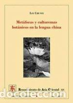 Libros: METAFORAS Y CULTUREMAS BOTANICOS EN LA LENGUA CHINA - CHUNYI, LEI