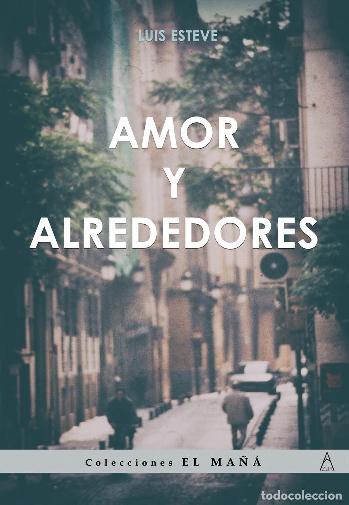 books: AMOR Y ALREDEDORES - ESTEVE, LUIS