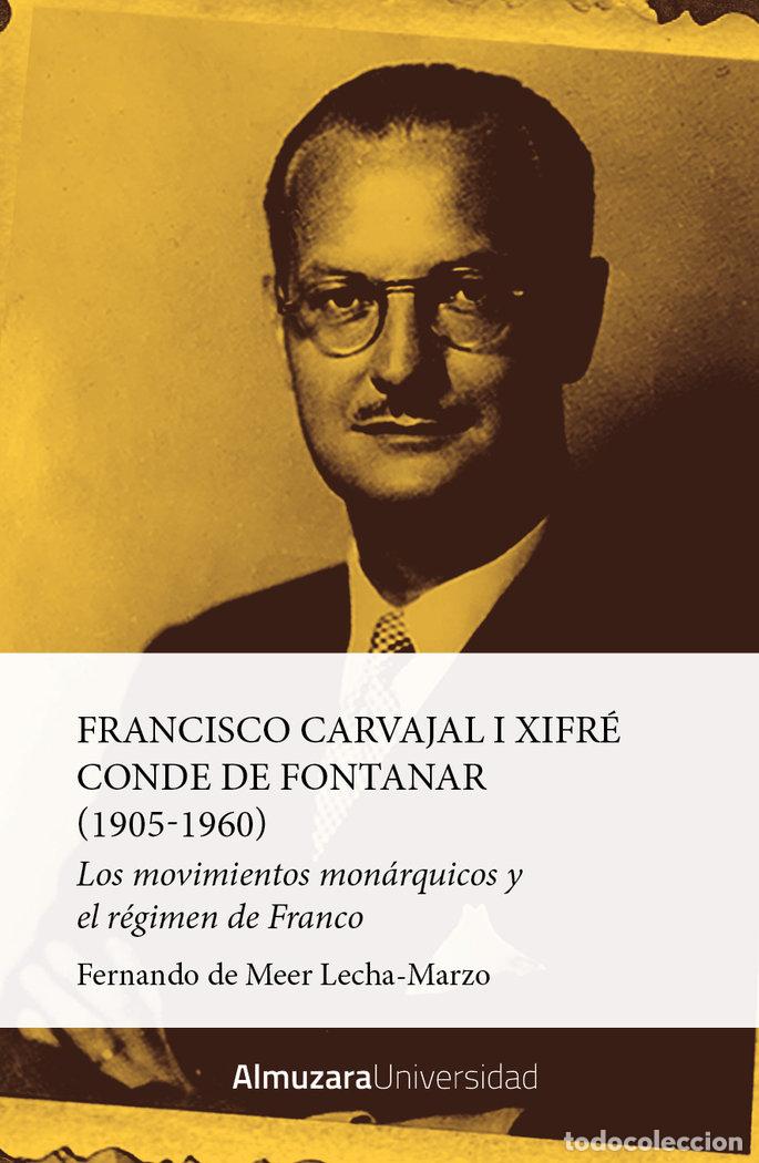 Livros: FRANCISCO CARVAJAL I XIFRE, CONDE DE FONTANAR (1905-1960) - FERNANDO DE MEER LECHA-MARZO