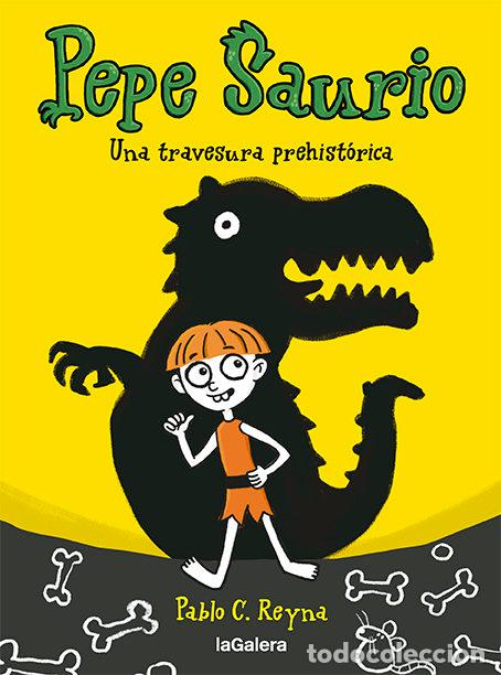 books: PEPE SAURIO 1 UNA TRAVESURA PREHISTORICA - PABLO C REYNA