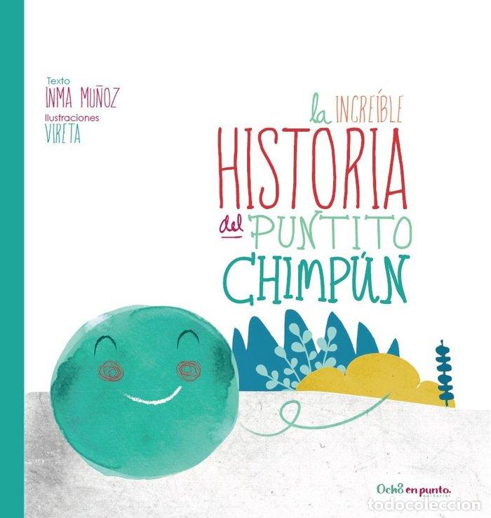 Libri: INCREIBLE HISTORIA DEL PUNTITO CHIMPUN 5&ordf;ED - MU&Ntilde;OZ, INMA