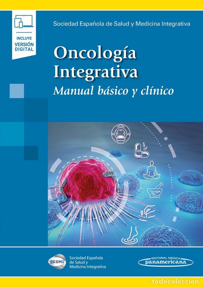 books: ONCOLOG&Iacute;A INTEGRATIVA (INCLUYE VERSI&Oacute;N DIGITAL) - SESMI - SOCIEDAD ESPA&Ntilde;OLA DE SALUD Y MED