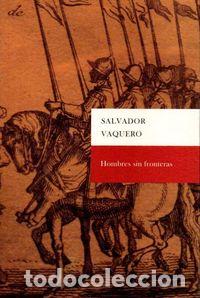 Livros: HOMBRES SIN FRONTERAS - VAQUERO MONTESINOS, SALVADOR