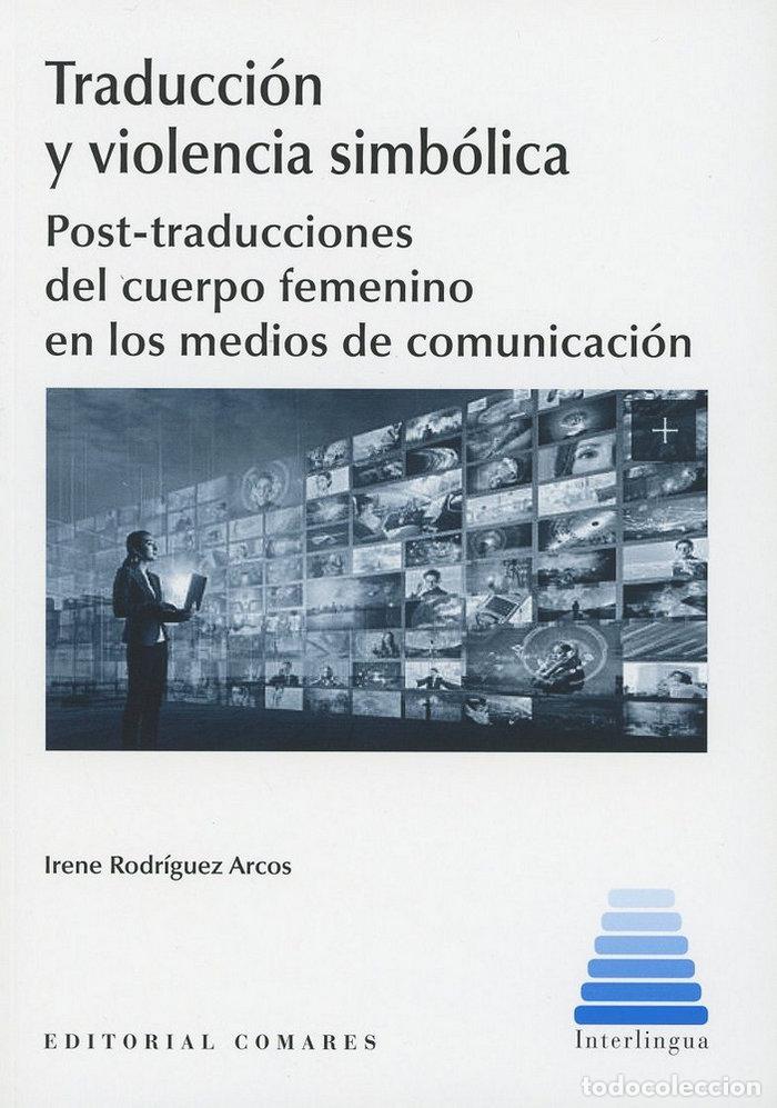 books: TRADUCCION Y VIOLENCIA SIMBOLICA POST TRADUCCIONES CUERPO - RODRIGUEZ ARCOS, IRENE