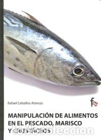 Libros: MANIPULACION DE ALIMENTOS EN EL PESCADO MARISCO Y CRUSTACEOS - CEBALLOS, RAFAEL