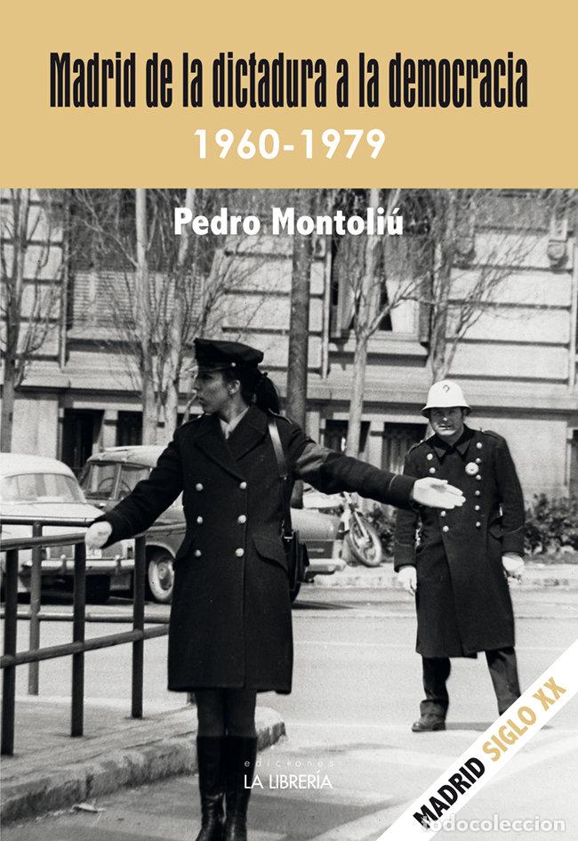 Libri: MADRID DE LA DICTADURA A LA DEMOCRACIA 1960- 1979 - MONTOLIU CAMPS, PEDRO