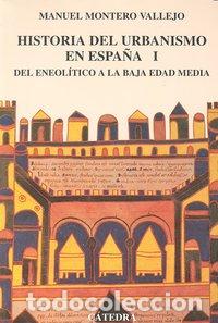 Livros: HA.DEL URBANISMO EN ESPA&Ntilde;A I DEL ENEOLITICO A LA BAJA EDAD M - MONTERO VALLEJO, MANUEL