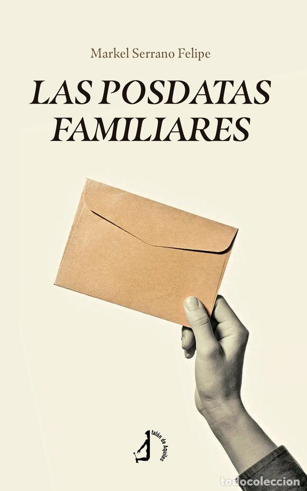 Livros: LAS POSDATAS FAMILIARES - SERRANO FELIPE, MARKEL