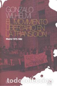 books: MOVIMIENTO LIBERTARIO EN LA TRANSICION MADRID 1975-1982 - WILHELMI, GONZALO