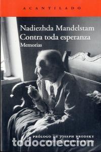 Libros: CONTRA TODA ESPERANZA - MANDELSTAM, NADEJDA