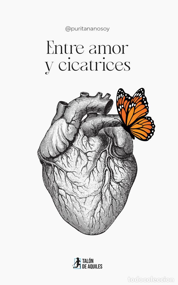 Libros: ENTRE AMOR Y CICATRICES - @PURITANANOSOY