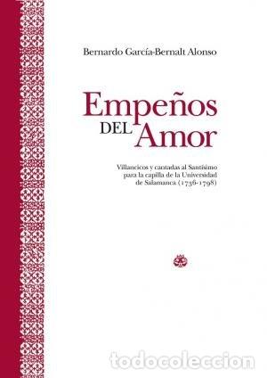 Livros: EMPE&Ntilde;OS DEL AMOR 2 TOMOS VILLANCICOS Y CANTADAS AL SANTISIM - GARCIA BERNALT ALONSO, BERNARDO