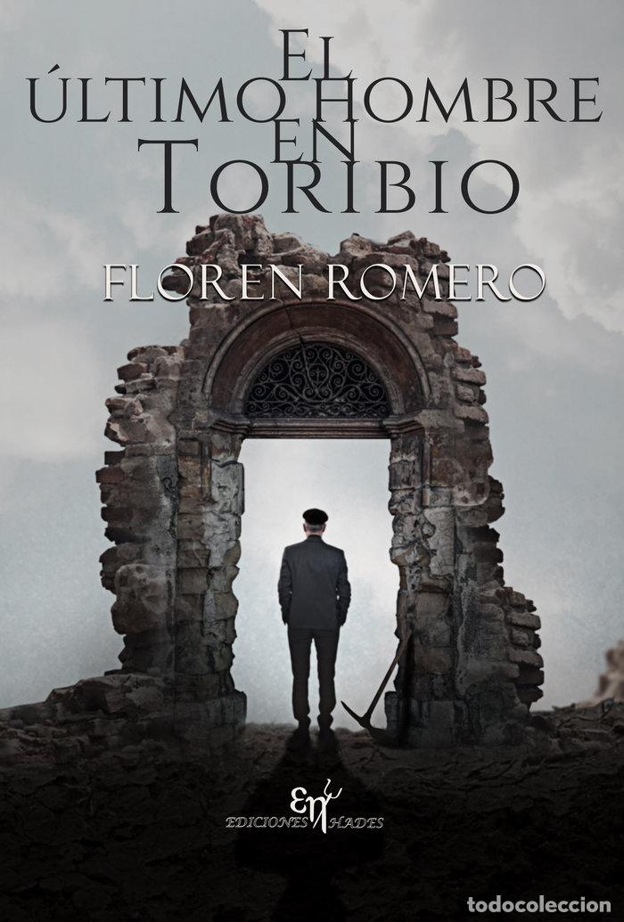 Livros: EL ULTIMO HOMBRE EN TORIBIO - ROMERO, FLOREN