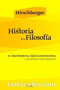 Livres: HISTORIA DE LA FILOSOFIA II EDAD MODERNA EDAD CONTEMPORANEA - HIRSCHBERGER, JOHANNES
