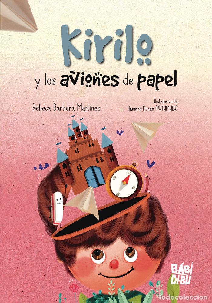 Libri: KIRILO Y LOS AVIONES DE PAPEL - BARBERA MARTINEZ, REBECA