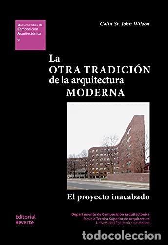 Libri: LA OTRA TRADICION DE LA ARQUITECTURA MODERNA - JOHN WILSON, COLIN ST