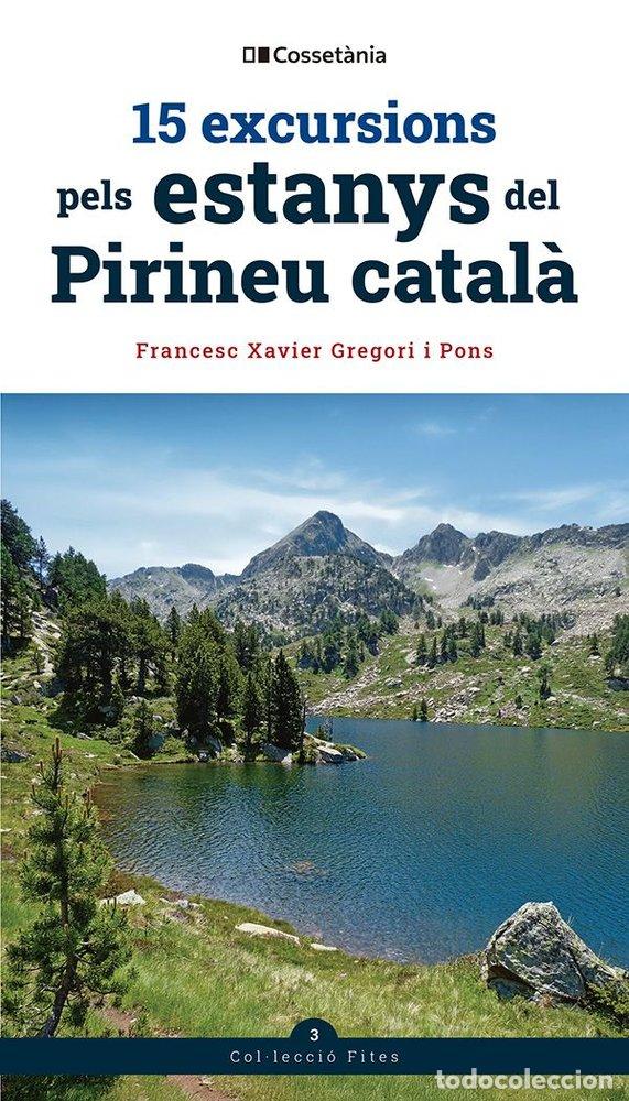 Libri: 15 EXCURSIONS PELS ESTANYS DEL PIRINEU CATALA - FRANCESC XAVIER GREGORI