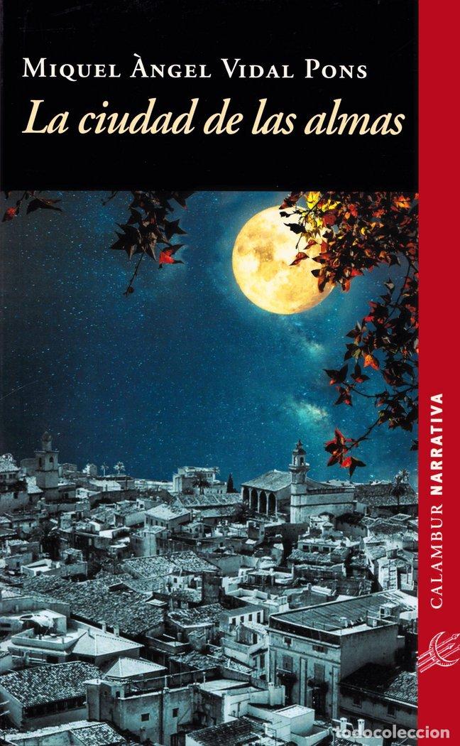 Libros: CIUDAD DE LAS ALMAS,LA - VIDAL PONS, MIQUEL &Aacute;NGEL