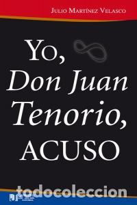 Libros: YO DON JUAN TENORIO ACUSO - MARTINEZ, JULIO