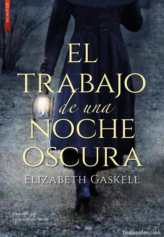 Libri: TRABAJO DE UNA NOCHE OSCURA, EL - GASKELL, ELIZABETH