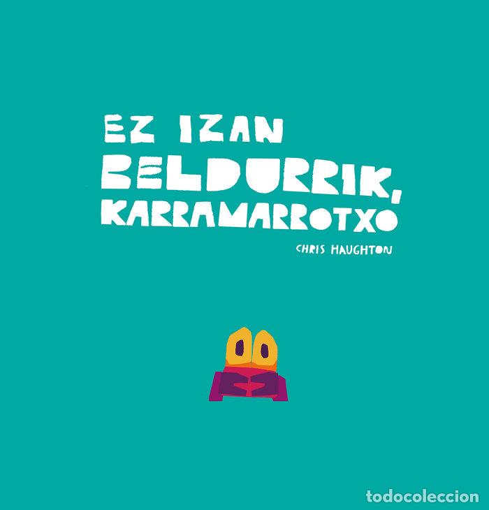 Libros: EZ IZAN BELDURRIK KARRAMARROTXO - HAUGHTON, CHRIS