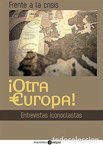Libros: FRENTE A ESTA CRISIS &iexcl;OTRA EUROPA! - .