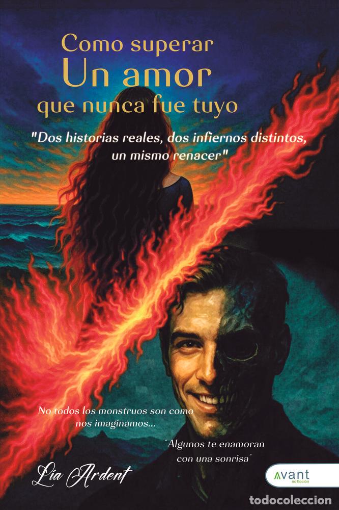 Livros: COMO SUPERAR UN AMOR QUE NUNCA FUE TUYO - ARDENT, LIA