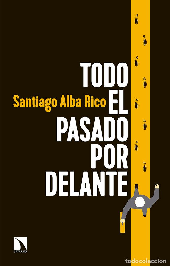 Livres: TODO EL PASADO POR DELANTE - ALBA RICO, SANTIAGO