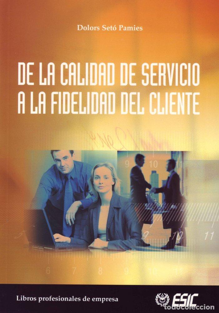 Livres: DE LA CALIDAD DE SERVICIO A LA FIDELIDAD DEL CLIENTE - SETO PAMIES, DOLORS