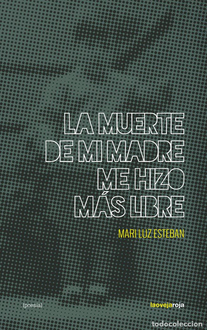 Livres: MUERTE DE MI MADRE ME HIZO MAS LIBRE,LA - ESTEBAN, MARI LUZ