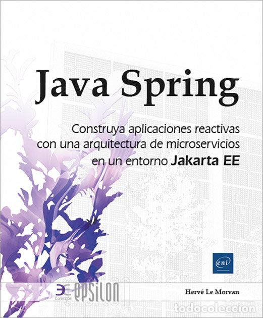 books: JAVA SPRING CONSTRUYA APLICACIONES REACTIVAS ARQUITECTURA M - LE MORVAN, HERVE