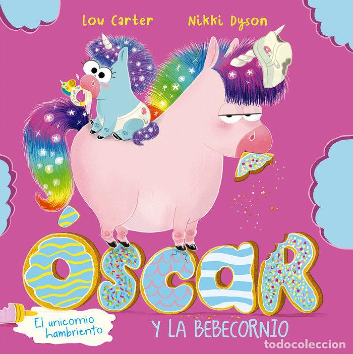 Livres: OSCAR EL UNICORNIO HAMBRIENTO Y LA BEBECORNIO - CARTER, LOU