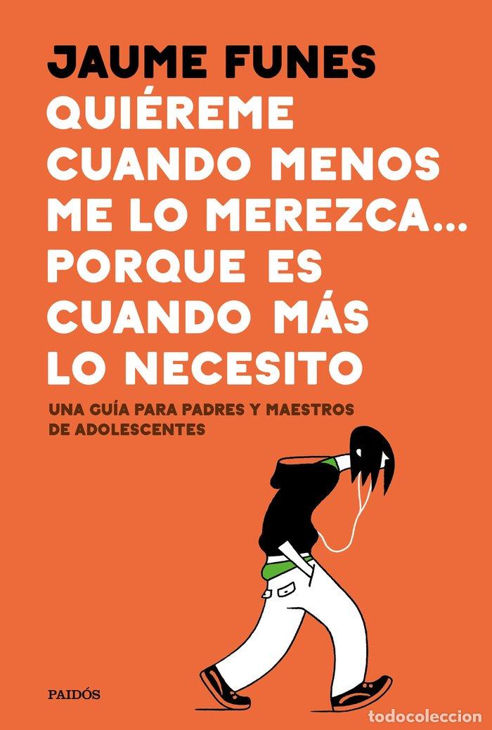Libros: QUIEREME CUANDO MENOS LO MEREZCA PORQUE ES CUANDO MAS LO N - JAUME FUNES