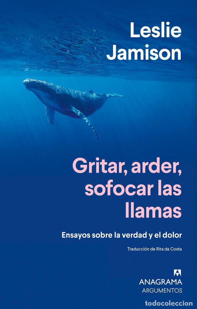 Libros: GRITAR ARDER SOFOCAR LAS LLAMAS - JAMISON, LESLIE