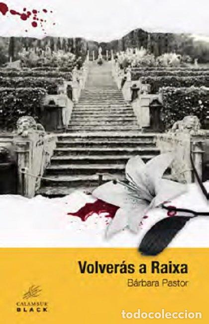 Libros: VOLVERAS A RAIXA - BARBARA PASTOR