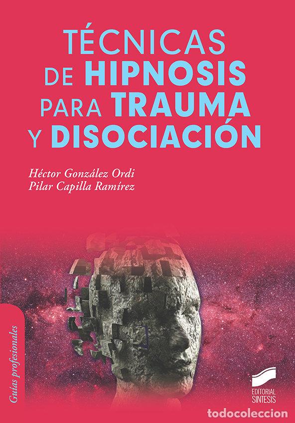 Libros: TECNICAS DE HIPNOSIS PARA TRAUMA Y DISOCIACION - GONZALEZ ORDI, HECTOR