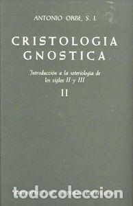 Libros: CRISTOLOGIA GNOSTICA. INTRODUCCION A LA SOTERIOLOGIA DE LOS - ORBE, ANTONIO