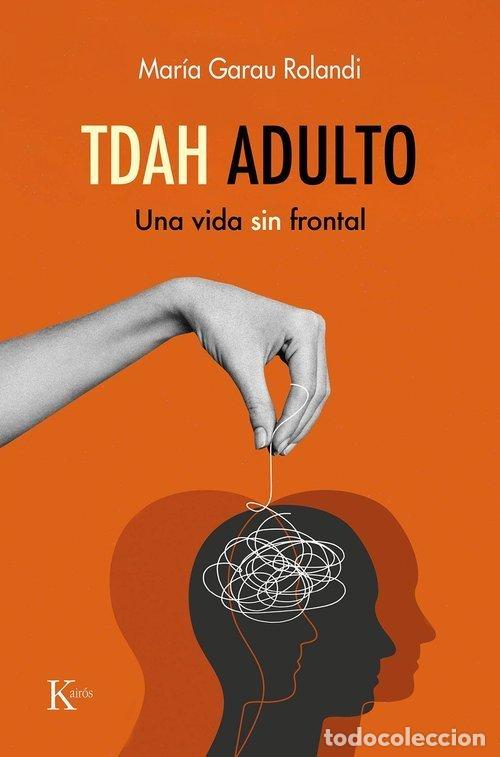 Libri: TDAH ADULTO - GARAU ROLANDI, MARIA