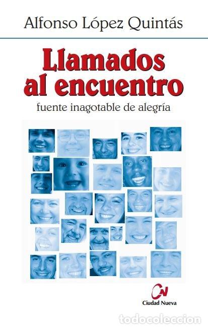 B&uuml;cher: LLAMADOS AL ENCUENTRO. FUENTE INAGOTABLE DE ALEGRIA - LOPEZ QUINTAS, ALFONSO
