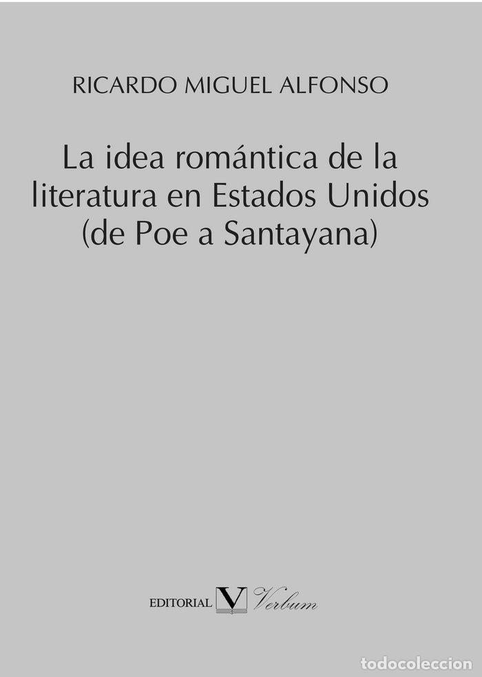 Livres: IDEA ROMANTICA DE LA LITERATURA EN ESTADOS UNIDOS (DE POE A - ALFONSO, RICARDO MIGUEL