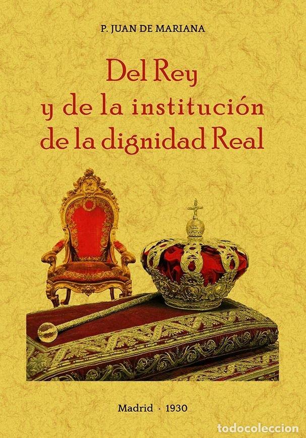 Libros: DEL REY Y DE LA INSTITUCION DE LA DIGNIDAD REAL - DE MARIANA, JUAN