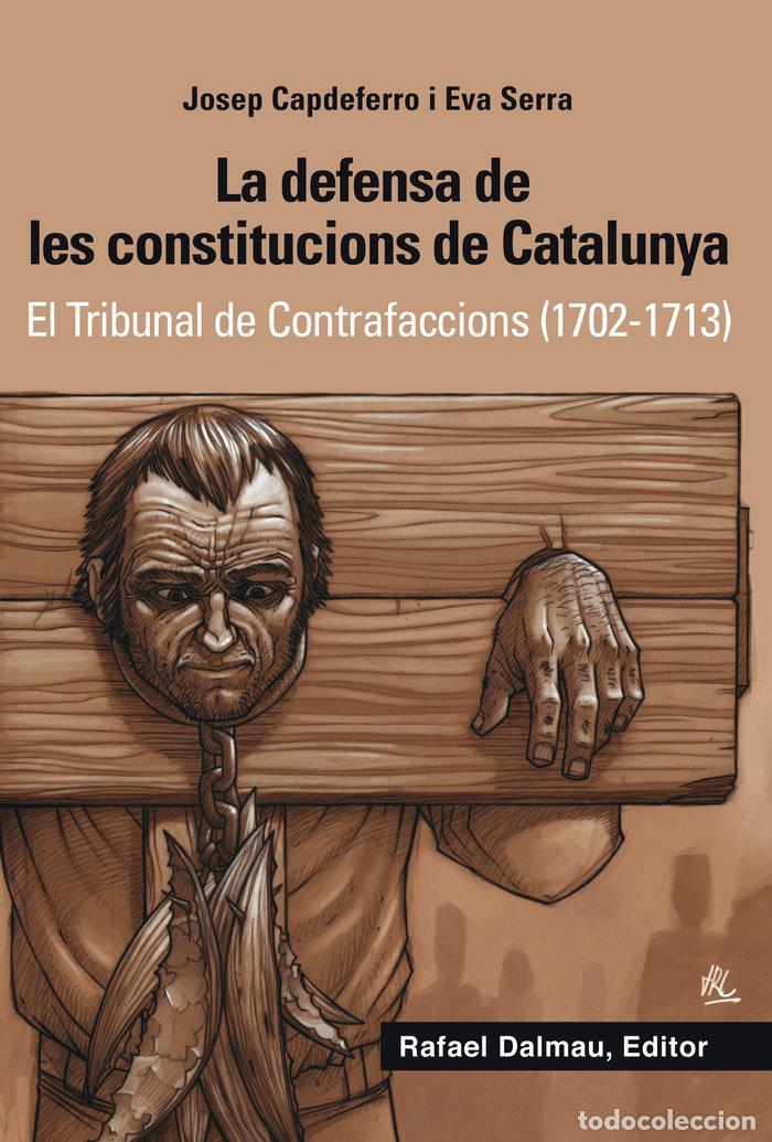 Libros: LA DEFENSA DE LES CONSTITUCIONS DE CATALUNYA - CAPDEFERRO I PLA, JOSEP