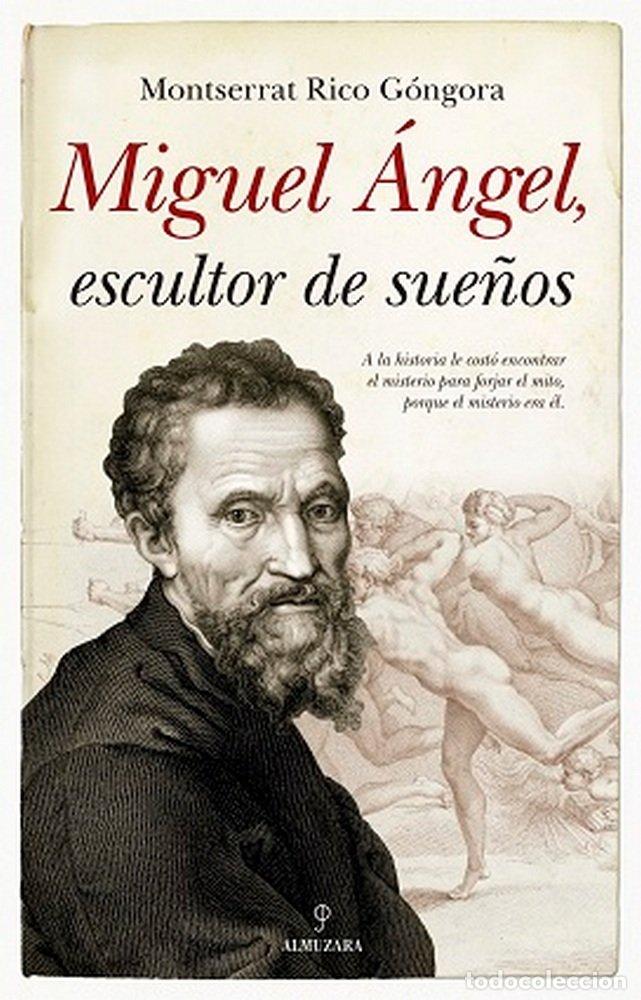 B&uuml;cher: MIGUEL ANGEL ESCULTOR DE SUE&Ntilde;OS - RICO GONGORA, MONTSERRAT