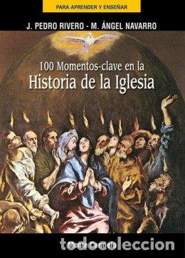 Livres: 100 MOMENTOS CLAVE DE LA HISTORIA DE LA IGLESIA - RIVERO GONZALEZ, JUAN PEDRO