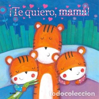 Livres: TE QUIERO MAMA - WALSH, JOANNA