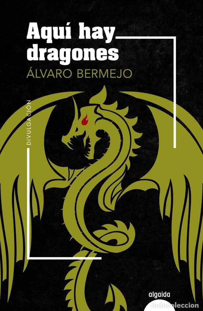 Livros: AQUI HAY DRAGONES - BERMEJO, ALVARO