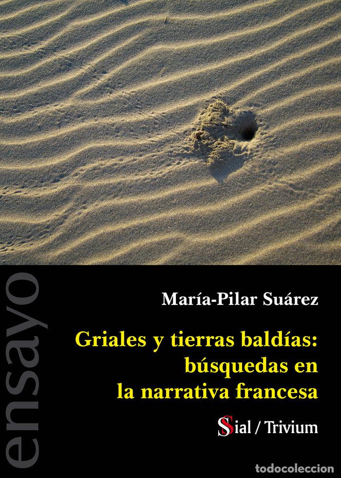 books: GRIALES Y TIERRAS BALDIAS: BUSQUEDAS EN LA NARRATIVA FRANCE - SUAREZ PASCUAL, MARIA PILAR