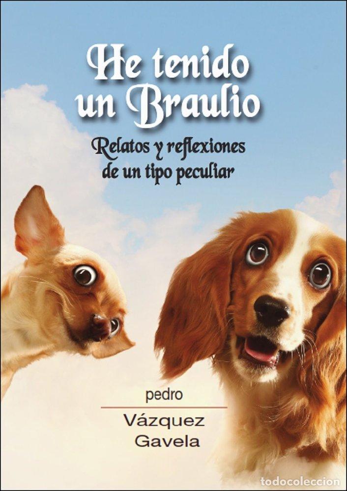books: HE TENIDO UN BRAULIO - VAZQUEZ GAVELA, PEDRO