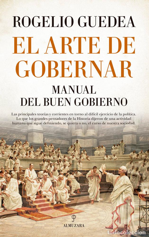 Libri: ARTE DE GOBERNAR. MANUAL DEL BUEN GOBIERNO,EL - GUEDEA NORIEGA, ROGELIO